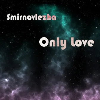 Only Love by Smirnovlezha