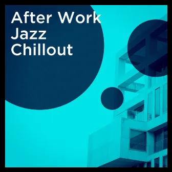 After Work Jazz Chillout by Luxury Lounge Café