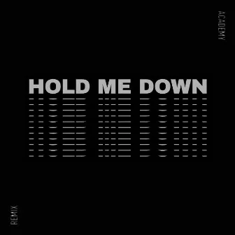 Hold Me Down (Remix) by ACADEMY