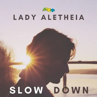 Slow Down by Lady Aletheia