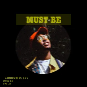 Must Be by JJordvn