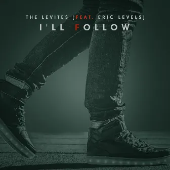 I'll Follow (feat. Eric Levels) by The Levites