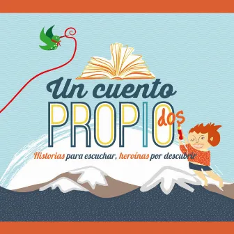 Un cuento propio, Vol. 2. Historias para escuchar, heroínas por descubrir by Camila Monasterio