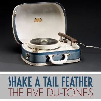 Shake a Tail Feather by The Five Du-Tones