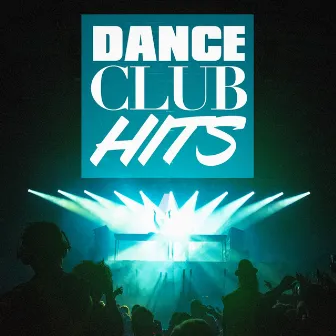 Dance Club Hits by Ultimate Dance Hits