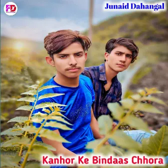 Kanhor Ke Bindaas Chhora by Junaid Dahangal