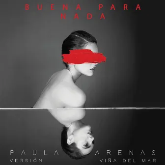 Buena Para Nada (Versión Viña del Mar) by Paula Arenas