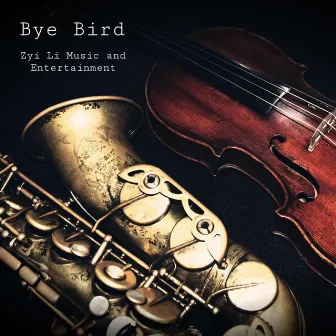 Bye Bird by Zyi Li Music and Entertainment