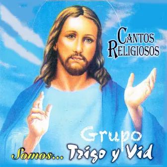 Cantos Religiosos - Somos... Trigo y Vid by Grupo Trigo y Vid