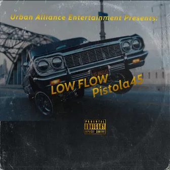 Low Flow by Pistola45