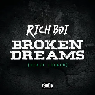 Broken Dreams (Heart Broken) by Rich Boi