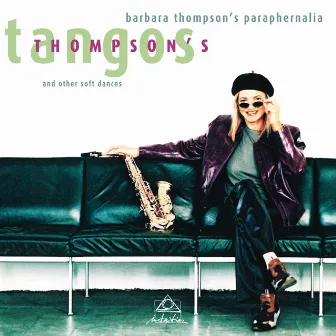 Thompson's Tangos and Other Soft Dances by Barbara Thompson's Paraphernalia