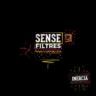 Sense Filtres by Inèrcia