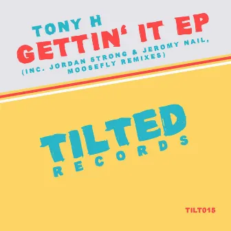 Gettin' It - EP by Tony H