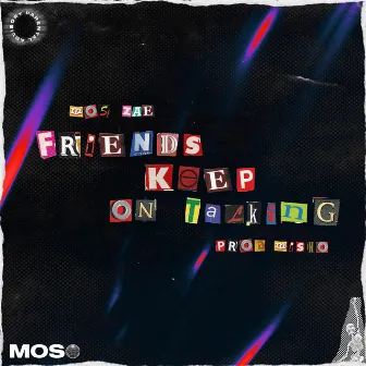 Friends Keep On Talking by NØ MERCY