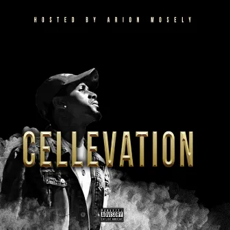 Cellevation (Hosted By Arion Mosely) by Cellyon