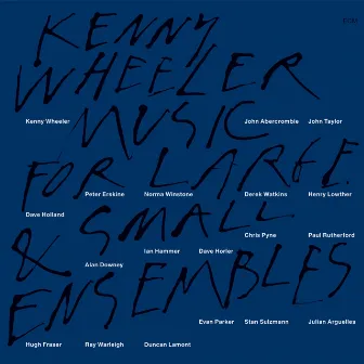 Music For Large & Small Ensembles by Kenny Wheeler