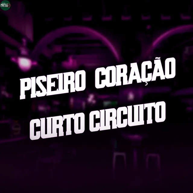 Piseiro Coração Curto Circuito