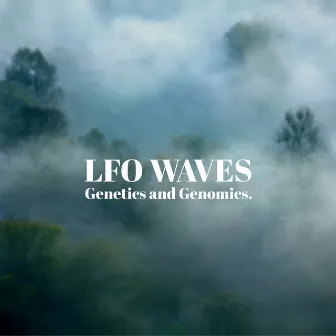 Genetics and Genomics by LFO Waves