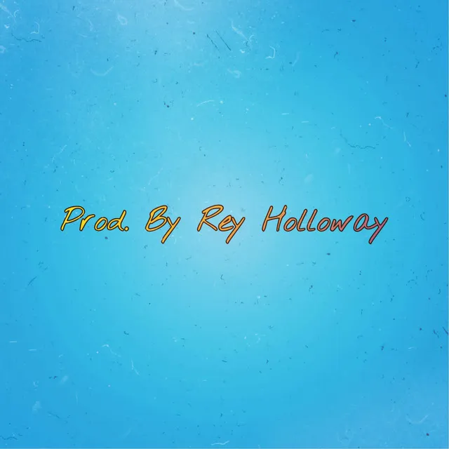 Prod. By Rey Holloway