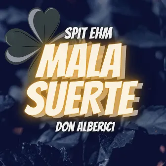 Mala Suerte by Don Alberici