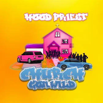 Church Gone Wild by Hood Priest