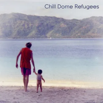 Chill Dome Refugees 2020 by Gus Till