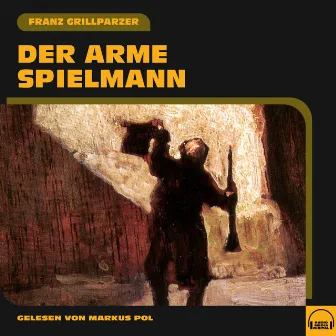 Der arme Spielmann by Franz Grillparzer