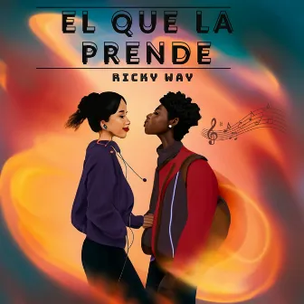 El Que la Prende by Ricky Way