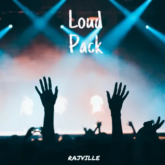 Loud Pack by Rajville