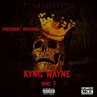 KYNG WAYNE PART 3 by President Whoshia