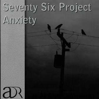 Anxiety by Seventy Six Project