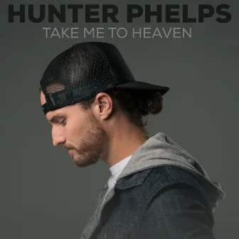 Take Me to Heaven by Hunter Phelps