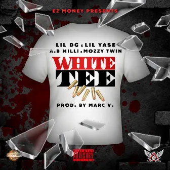 White Tee (feat. Lil Yase, A.B. Milli & Mozzy Twin) - Single by Lil Dg