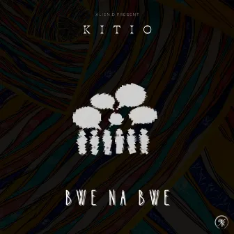 Bwe Na Bwe by Kitio