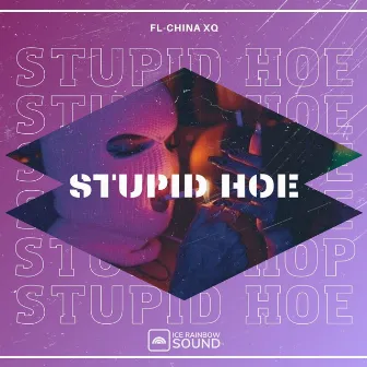 Stupid Hoe by FL China xq