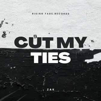 CUT MY TIES by zak