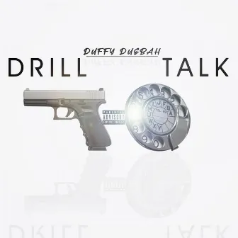 Drill Talk by Duffy Duebah