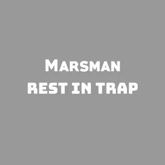 Rest in Trap by Marsman