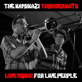 Live Music For Live People by The Kamikazi Thunderkats