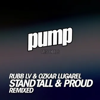 Stand Tall & Proud Remixed by Rubb LV