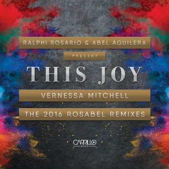 Ralphi Rosario & Abel Aguilera Present: This Joy, the 2016 Rosabel Remixes by Vernessa Mitchell