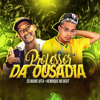 Professor da Ousadia by Henrique Original