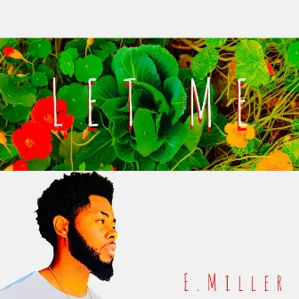 Let Me by E.Miller