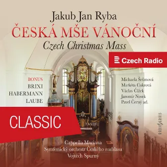 Jakub Jan Ryba: Czech Christmas Mass (bonus: Brixi, Habermann, Laube) by Jaromír Nosek