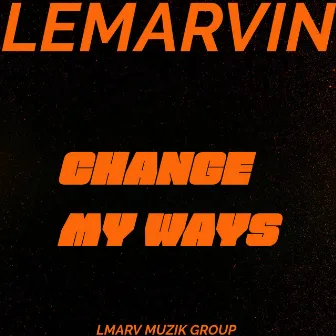 Change My Ways by LeMarvin