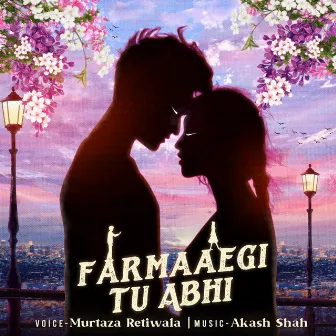 Farmaaegi Tu Abhi by Murtaza Retiwala