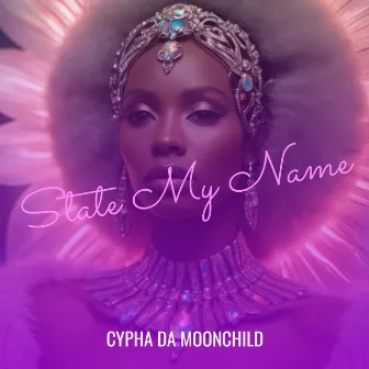 State My Name by Cypha da Moonchild