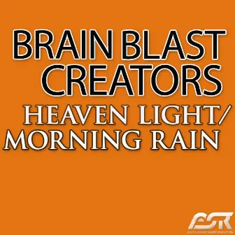 Heaven Light / Morning Rain by Brain Blast Creators