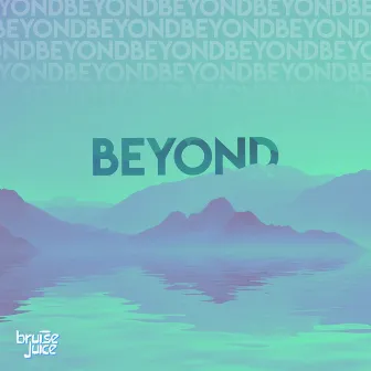 Beyond by Bruise Juice